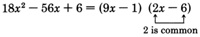 Eighteen x square minus fifty six x plus six is equal to the product of nine x minus one and two s minus six. Two is common between the terms of  the second factor of the polynomial.