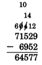 71529 - 6952 = 64577. Above the 5 is a 4, and above the 2 is a 12.  Above the 1 is a 0, and above the 7 is a 6. The 0 and the 4 are crossed out, with a 14 written above the 4, and a 10 written above the 0.