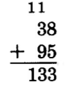 38 + 95 = 133. Above the tens and the hundreds columns are carried ones.