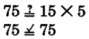 Is 75 equal to 15 times 5? Yes.