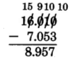 Vertical subtraction. 16.101 minus 7.053 equals 8.957. The ones, tenths, hundredths, and thousandths digits need to be borrowed from once to perform the subtraction.