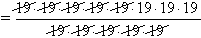 Expanded for of 19 to the eighth over 19 to the fifth, matching 19's are crossed out.