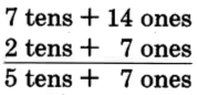 Vertical subtraction. 7 tens + 14 ones, over 2 tens + 7 ones = 5 tens + 7 ones.