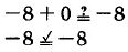 Does negative 8 plus 0 equal negative 8? Yes.