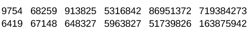 A series of numbers includes two rows, with six numbers in each row.  From left to right, the numbers increase from four digits to five, six, seven, eight, and nine digits.  The first row includes “9754,” “68259,” “913825,” “5316842,” “86951372,” and “719384273,” and the second row includes “6419,” “67148,” “648327,” “5963827,” “51739826,” and “163875942.”