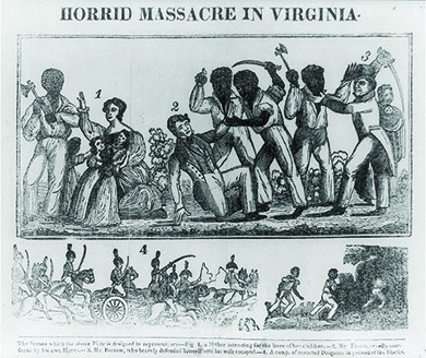 A four-paneled engraving depicts scenes from Nat Turner’s Rebellion. The first shows a well-dressed white woman holding several children, with one hand raised in defense as a hatchet-bearing black man in shabby dress prepares to strike. The second shows a well-dressed white man falling to the ground, holding up a hand in self-defense, as two black men attack him with knives. The third shows a well-dressed white man and a black man engaged in hand-to-hand combat, each wielding a knife. The fourth shows a group of uniformed, mounted white men pursuing several black men, who flee on foot. The text on the bottom reads, “The Scenes which the above plate is designed to represent are Fig 1. a mother intreating for the lives of her children. -2. Mr. Travis, cruelly murdered by his own Slaves. -3. Mr. Barrow, who bravely defended himself until his wife escaped. -4. A comp. of mounted Dragoons in pursuit of the Blacks.”