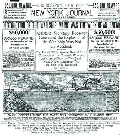 The front page of the New York Journal and Advertiser is shown. Various stories and images describe the destruction of the USS Maine. The central headline reads, “Destruction of the War Ship Maine was the Work of an Enemy. Assistant Secretary Roosevelt Convinced the Explosion of the War Ship Was Not an Accident. The Journal Offers $50,000 Reward for the Conviction of the Criminals Who Sent 258 American Soldiers to their Death. Naval Officers Unanimous That the Ship Was Destroyed on Purpose.”