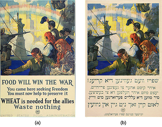 Poster (a) shows an illustration of a group of immigrants approaching New York by ship, with the Statue of Liberty and New York City skyline in the background. As the other passengers gaze at their destination, one young man makes a special plea to an elderly woman, placing his hand upon the basket of food that she carries. The text reads “FOOD WILL WIN THE WAR. You came here seeking freedom. You must now help to preserve it. WHEAT is needed for the allies. Waste nothing. United States Food Administration.” Poster (b) contains the same image, with the text rendered in Yiddish.