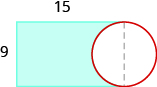 A shape is shown. It is a blue rectangle with a portion of the rectangle missing. There is a red circle the same height as the rectangle attached to the missing side of the rectangle. The top of the rectangle is labeled 15, the height is labeled 9.