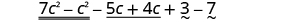 7 c squared minus c squared minus 5 c plus 4 c plus 3 minus 7.