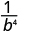 1 divided by b to the fourth power.