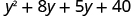 y squared plus 8 y plus 5 y plus 40.