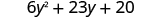 6 y squared plus 23 y plus 20.