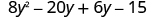 8 y squared minus 20 y plus 6 y minus 15.