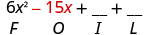 6 x squared minus 15 x plus blank plus blank. Beneath 15 x is the letter O.