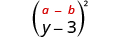 y minus 3, in parentheses, squared. Above the expression is the general formula a minus b, in parentheses, squared.