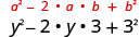 y squared minus y times y times 3 plus 3 squared. Above this expression is the general formula a squared plus 2 times a times b plus b squared.