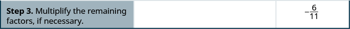 The next row reads, “Step 3. Multiply the remaining factors, if necessary.” Next to this in the right column is negative six elevenths.